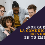Guía para implementar la comunicación no violenta en discusiones