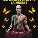 Supera el miedo a la muerte y transforma tu vida