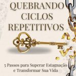 Métodos para Romper Ciclos Repetitivos en tu Vida